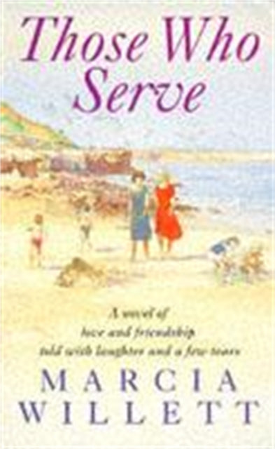 Those Who Serve : A moving story of love, friendship, laughter and tears-9780747248699
