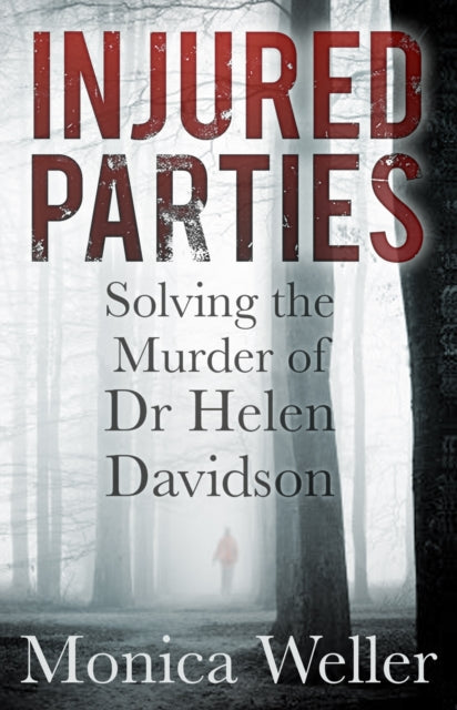 Injured Parties : Solving the Murder of Dr Helen Davidson-9780750966955