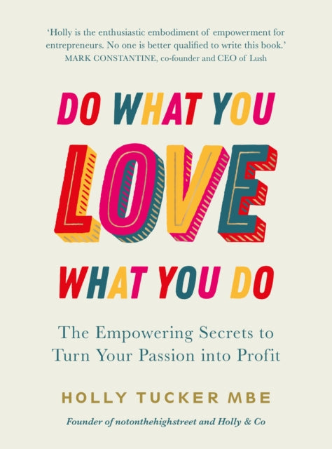 Do What You Love, Love What You Do : The Empowering Secrets to Turn Your Passion into Profit-9780753558027