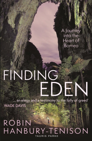 Finding Eden : A Journey into the Heart of Borneo-9780755650637