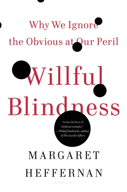 Willful Blindness : Why We Ignore the Obvious at Our Peril-9780802777966