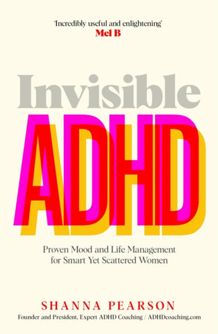Invisible ADHD : Proven Mood and Life Management for Smart Yet Scattered Women-9781035082667