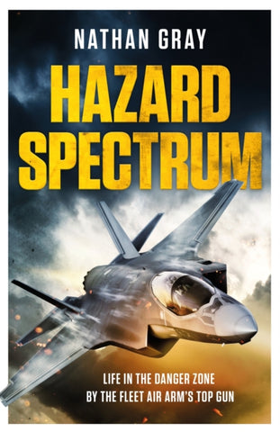 Hazard Spectrum : Life in The Danger Zone by the Fleet Air Arm's Top Gun-9781035402519