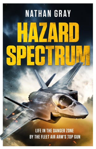 Hazard Spectrum : Life in The Danger Zone by the Fleet Air Arm’s Top Gun-9781035402540