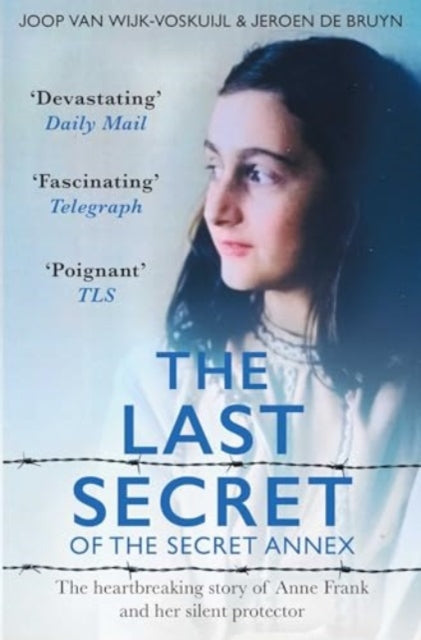 The Last Secrets of Anne Frank : The Heartbreaking Story of Her Silent Protector-9781398518247