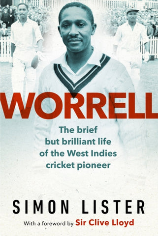 Worrell : The Brief but Brilliant Life of a Caribbean Cricket Pioneer-9781398524880