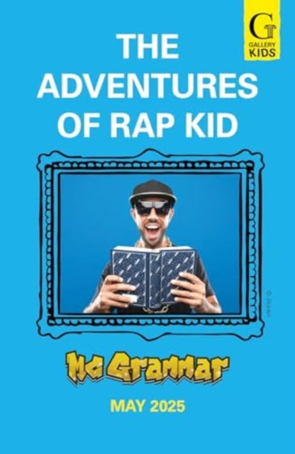 The Adventures of Rap Kid : A hilarious, high-energy new series from the viral rapping social media sensation-9781398537613