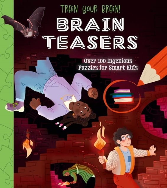 Train Your Brain! Brain Teasers : Over 100 Ingenious Puzzles for Smart Kids-9781398825482