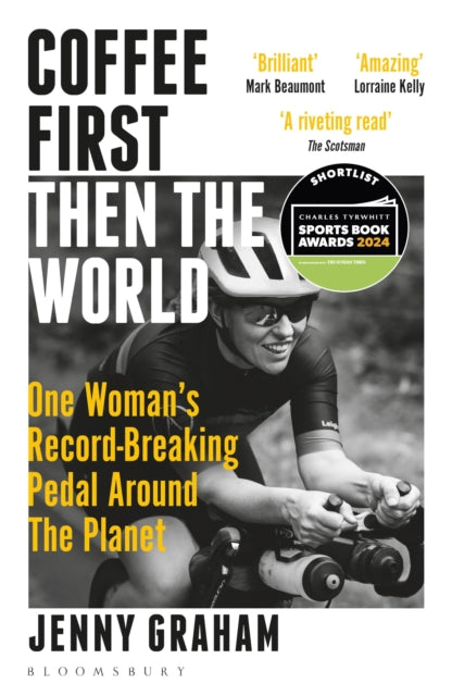 Coffee First, Then the World : One Woman's Record-Breaking Pedal Around the Planet-9781399401043