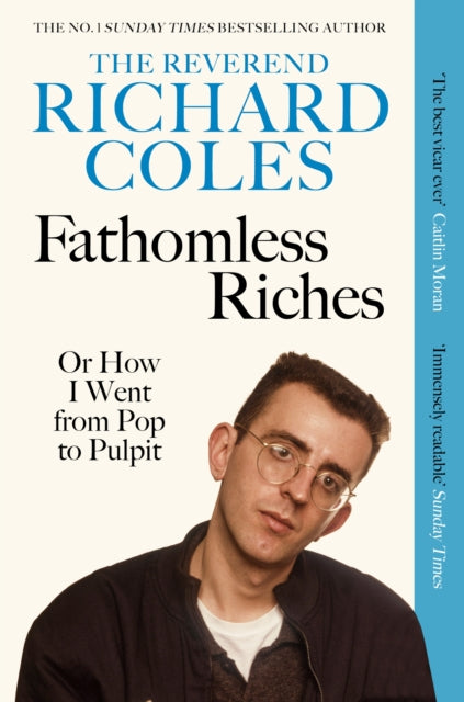 Fathomless Riches : Or How I Went From Pop to Pulpit-9781399628457
