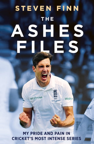 The Ashes Files : My Pride and Pain in Cricket’s Most Intense Series-9781399637794