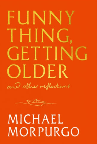 Funny Thing, Getting Older : Reflections on life, storytelling and wonder-9781399739719
