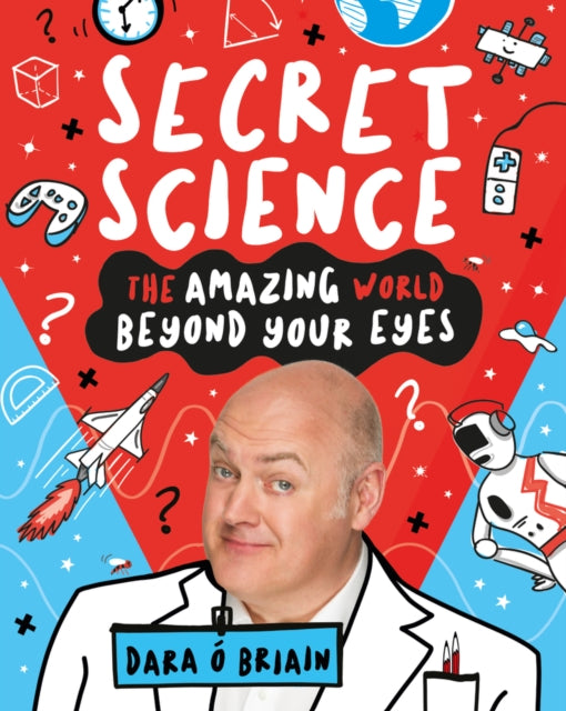 Secret Science: The Amazing World Beyond Your Eyes-9781407188140