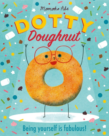 Dotty Doughnut : Being Yourself is Fabulous!-9781408362884