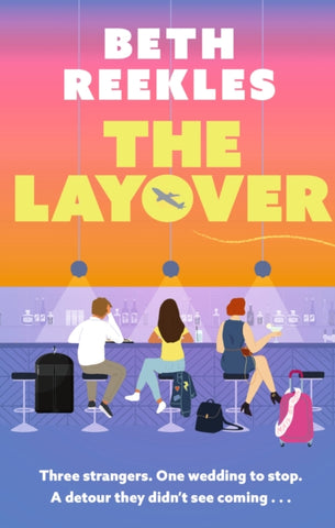 The Layover : A must-read funny, forced-proximity, enemies-to-lovers romance for summer 2025-9781408730270