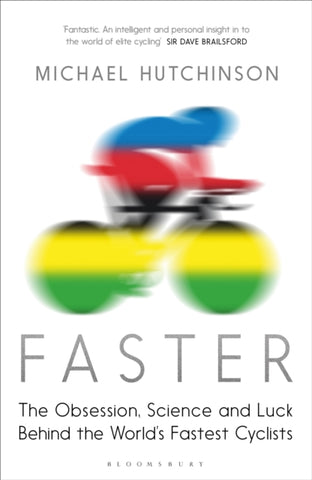 Faster : The Obsession, Science and Luck Behind the World's Fastest Cyclists-9781408837771