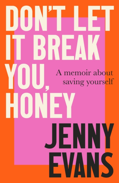 Don't Let it Break You, Honey : A Memoir About Saving Yourself-9781472148995