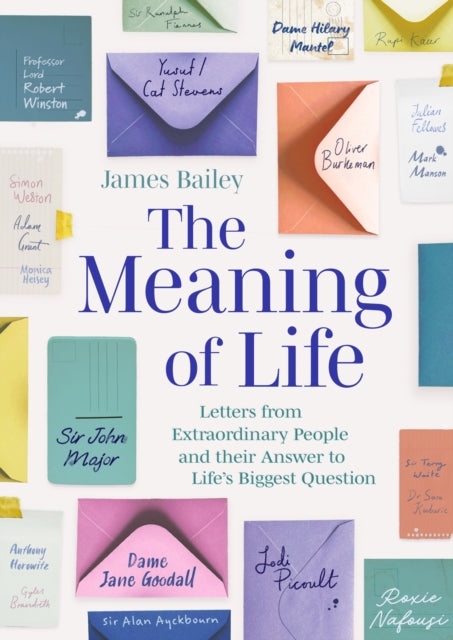 The Meaning of Life : Letters from Extraordinary People and their Answer to Life's Biggest Question-9781472149671