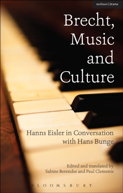 Brecht, Music and Culture : Hanns Eisler in Conversation with Hans Bunge-9781472528414