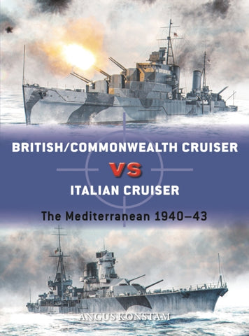 British/Commonwealth Cruiser vs Italian Cruiser : The Mediterranean 1940-43-9781472849687