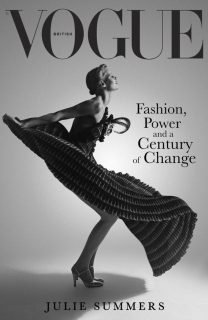 British Vogue : Fashion, Power and a Century of Change-9781474626224