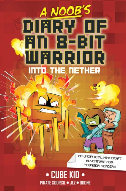 A Noob's Diary of an 8-Bit Warrior : Into the Nether : 2-9781524884338