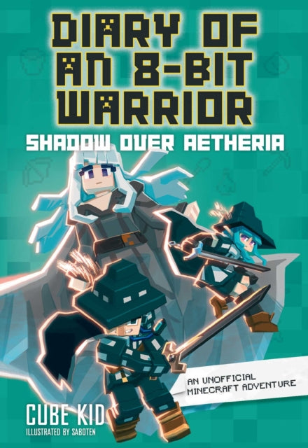 Diary of an 8-Bit Warrior: Shadow Over Aetheria : An Unofficial Minecraft Adventure Volume 7-9781524892487