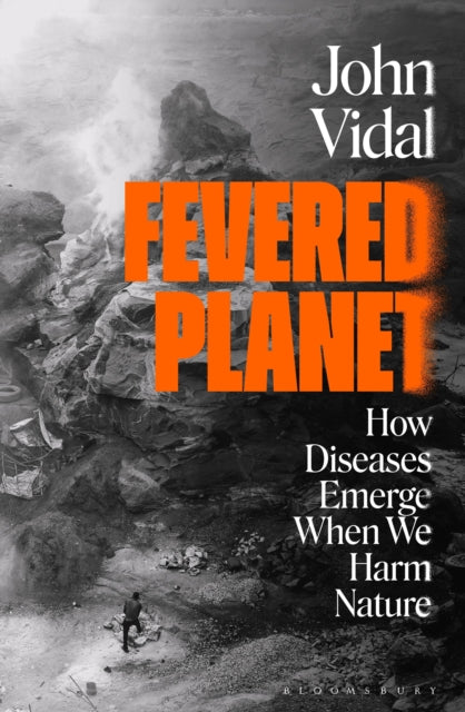 Fevered Planet : How Diseases Emerge When We Harm Nature-9781526632296