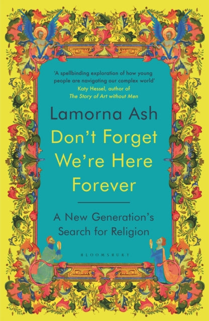 Don't Forget We're Here Forever : A New Generation's Search for Religion-9781526663146