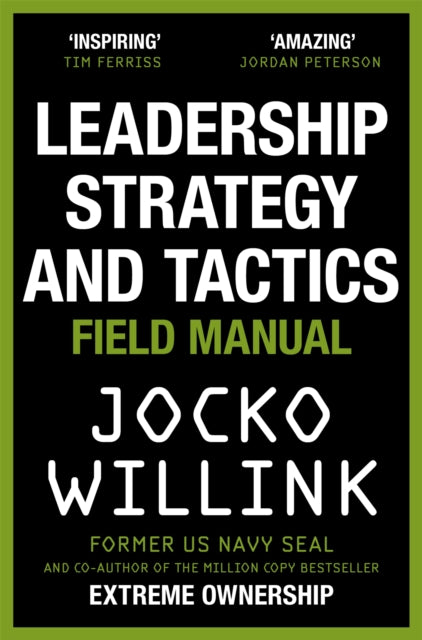 Leadership Strategy and Tactics : Learn to Lead Like a Navy SEAL-9781529033007