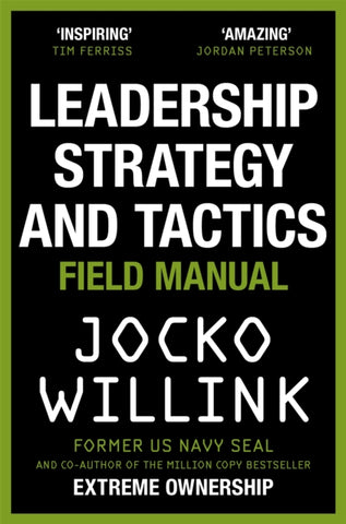Leadership Strategy and Tactics : Learn to Lead Like a Navy SEAL-9781529033007