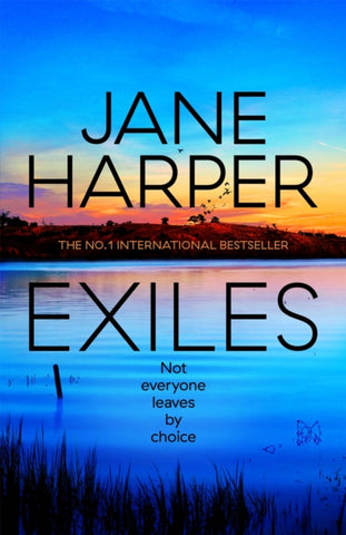 Exiles : The heart-pounding new Aaron Falk thriller from the No. 1 bestselling author of The Dry and Force of Nature-9781529098440