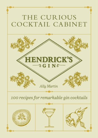 Hendrick’s Gin’s The Curious Cocktail Cabinet : 100 recipes for remarkable gin cocktails-9781529197372