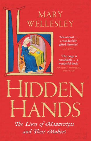 Hidden Hands : The Lives of Manuscripts and Their Makers-9781529400946