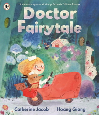 Doctor Fairytale : A brilliantly illustrated and exciting new rhyming picture book, full of fun fairy tale twists, for ages 3, 4, 5, 6-9781529523188