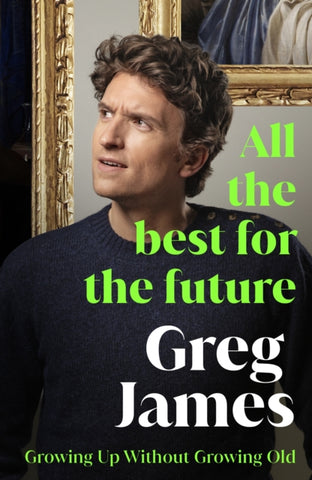 All the Best for the Future : Growing Up Without Growing Old-9781529912197