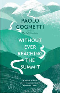 Without Ever Reaching the Summit : A Himalayan Journey-9781529925432