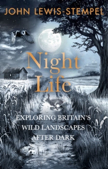 Night Life : Walking Britain’s wild landscapes after dark - SIGNED COPY