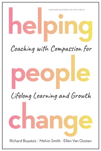 Helping People Change : Coaching with Compassion for Lifelong Learning and Growth-9781633696563