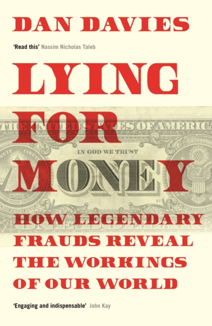 Lying for Money : How Legendary Frauds Reveal the Workings of Our World-9781781259665