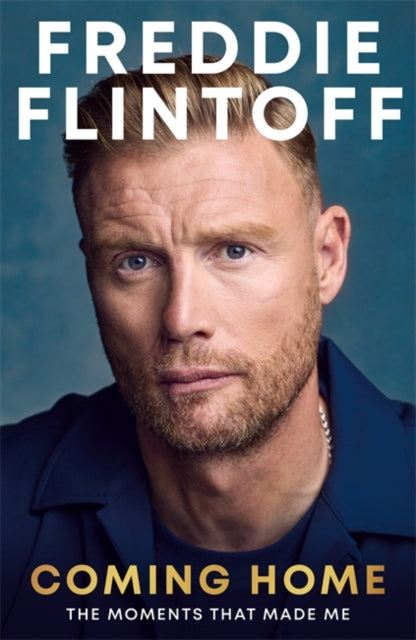 Freddie Flintoff: Coming Home : The Moments that Made Me-9781785127458