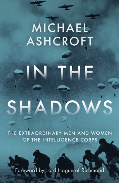 In the Shadows : The extraordinary men and women of the Intelligence Corps-9781785906688