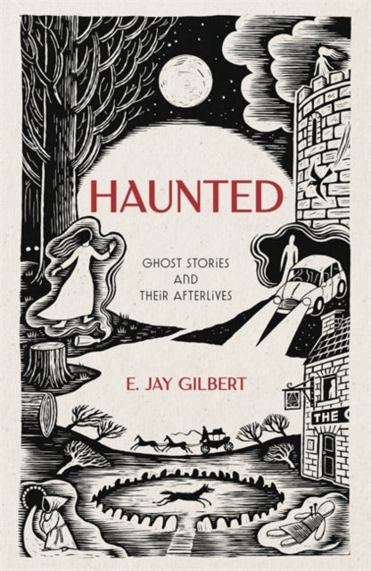 Haunted : Ghost Stories and Their Afterlives-9781786582911