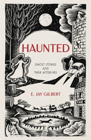 Haunted : Ghost Stories and Their Afterlives-9781786582911