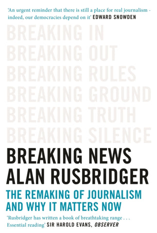 Breaking News : The Remaking of Journalism and Why It Matters Now-9781786890962