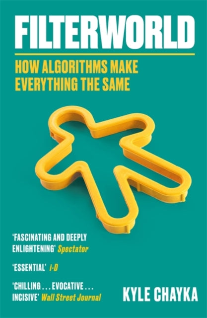 Filterworld : How Algorithms Make Everything the Same-9781788708548