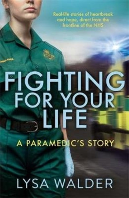 Fighting For Your Life : A paramedic's story-9781789462043