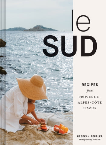 Le Sud : Recipes from Provence-Alpes-Cote d'Azur-9781797219530