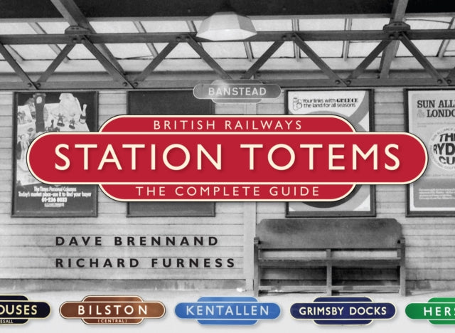 British Railways Station Totems: The Complete Guide-9781800351417