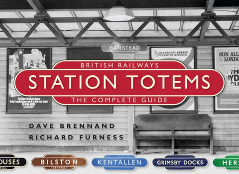 British Railways Station Totems: The Complete Guide-9781800351417